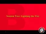Session Two: Lighting the Fire - slide 1
