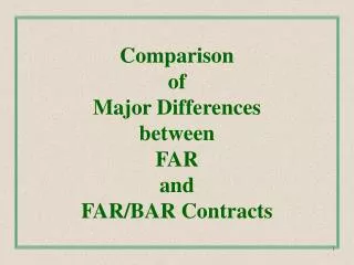 Comparison of Major Differences between FAR and FAR/BAR Contracts