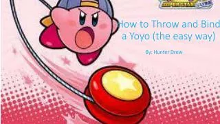 How to Throw and Bind a Yoyo (the easy way)