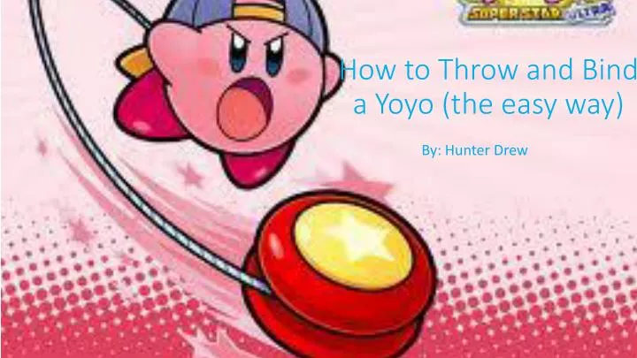 how to throw and bind a yoyo the easy way