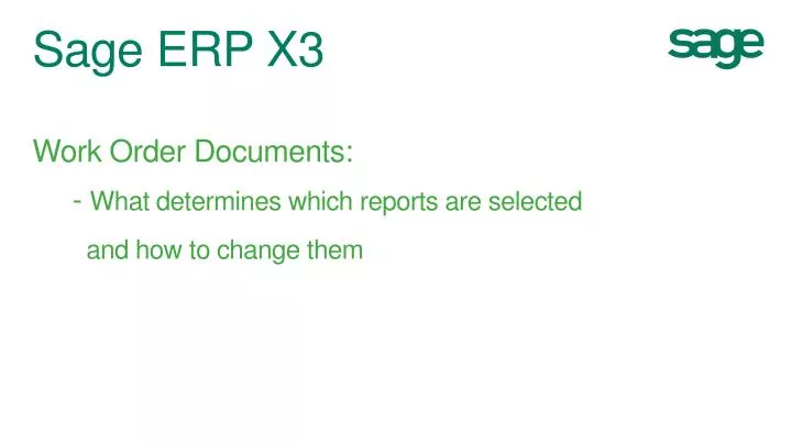 sage erp x3 work order documents what determines which reports are selected and how to change them