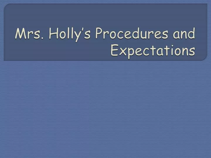 mrs holly s procedures and expectations