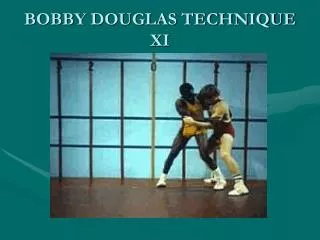 bobby douglas technique xi
