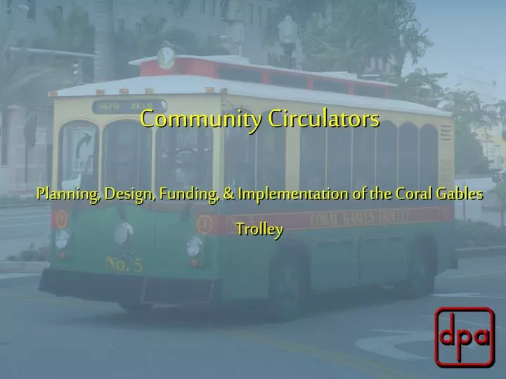 community circulators planning design funding implementation of the coral gables trolley