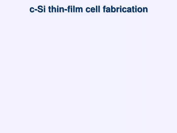 c si thin film cell fabrication