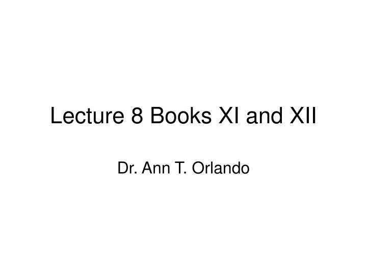 lecture 8 books xi and xii