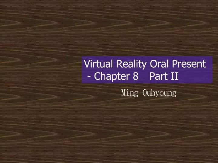 virtual reality oral present chapter 8 part ii