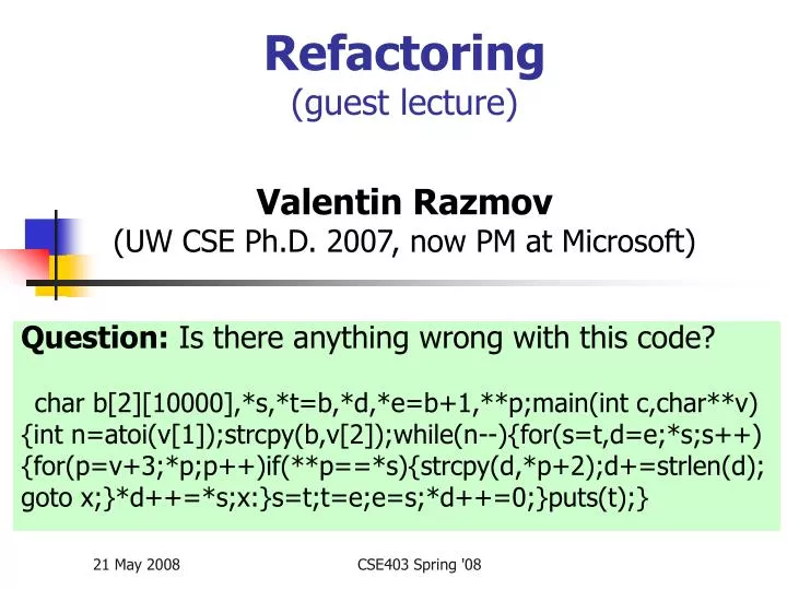 refactoring guest lecture valentin razmov uw cse ph d 2007 now pm at microsoft