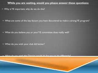 While you are waiting, would you please answer these questions: