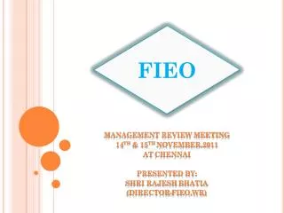 MANAGEMENT REVIEW MEETING 14 TH &amp; 15 TH NOVEMBER,2011 At chennai Presented By: