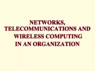 networks telecommunications and wireless computing in an organization