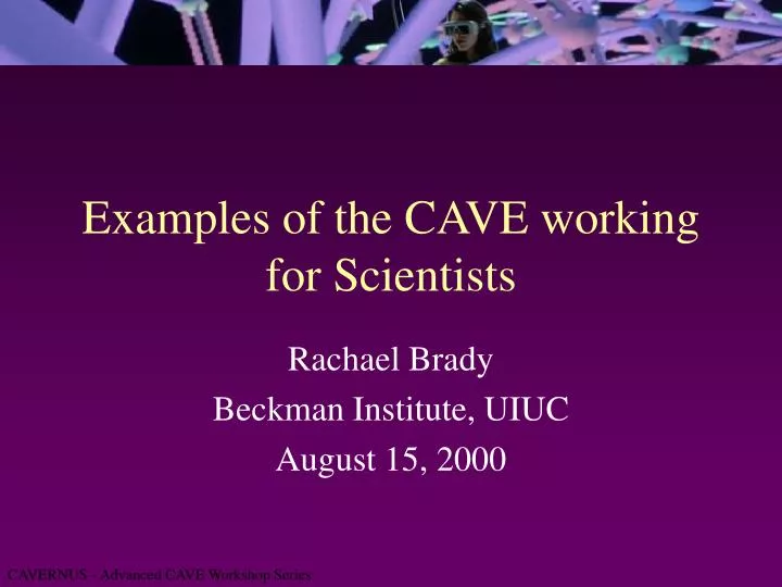 examples of the cave working for scientists