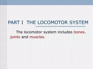 PART I THE LOCOMOTOR SYSTEM