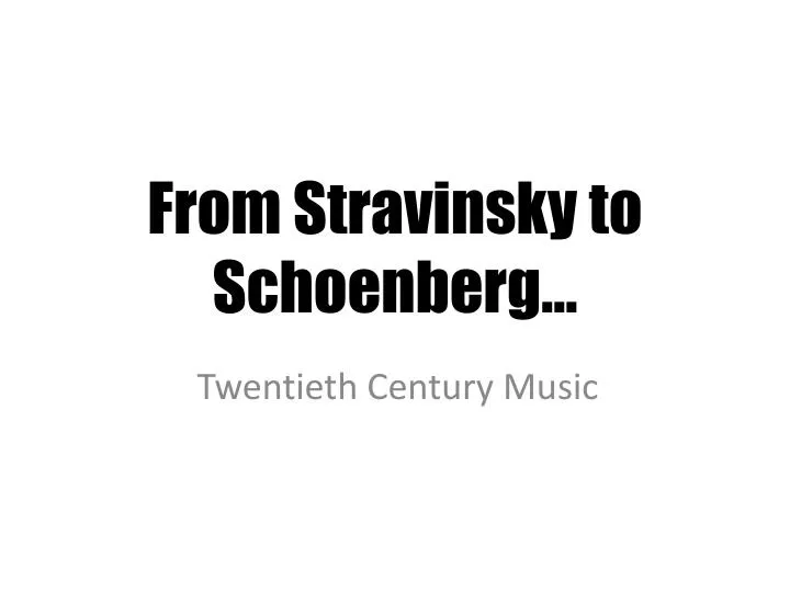 from stravinsky to schoenberg