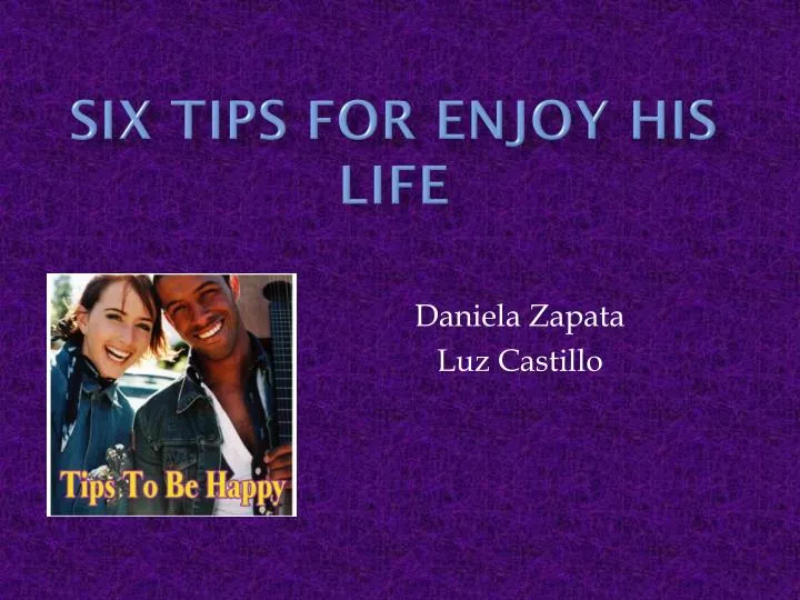 six tips for enjoy his life