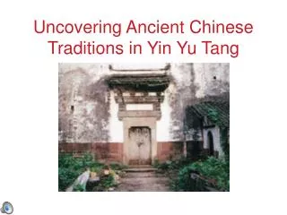 Uncovering Ancient Chinese Traditions in Yin Yu Tang