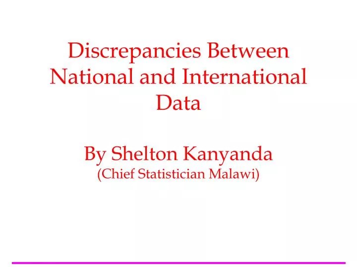 discrepancies between national and international data by shelton kanyanda chief statistician malawi