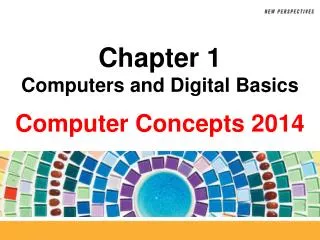 Chapter 1 Computers and Digital Basics