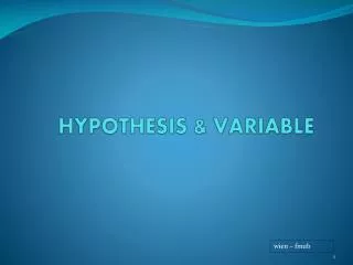 HYPOTHESIS &amp; VARIABLE