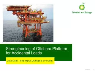 Strengthening of Offshore Platform for Accidental Loads