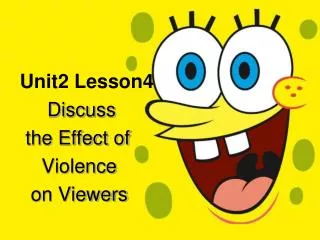 Unit2 Lesson4 Discuss the Effect of Violence on Viewers