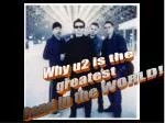 U2: The Greatest Band in the World! - slide 1