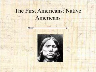 The First Americans: Native Americans