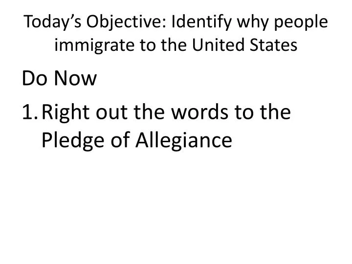today s objective identify why people immigrate to the united states
