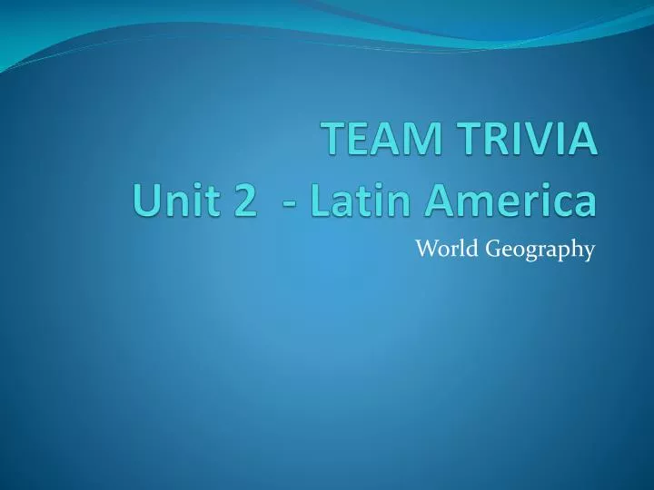 team trivia unit 2 latin america