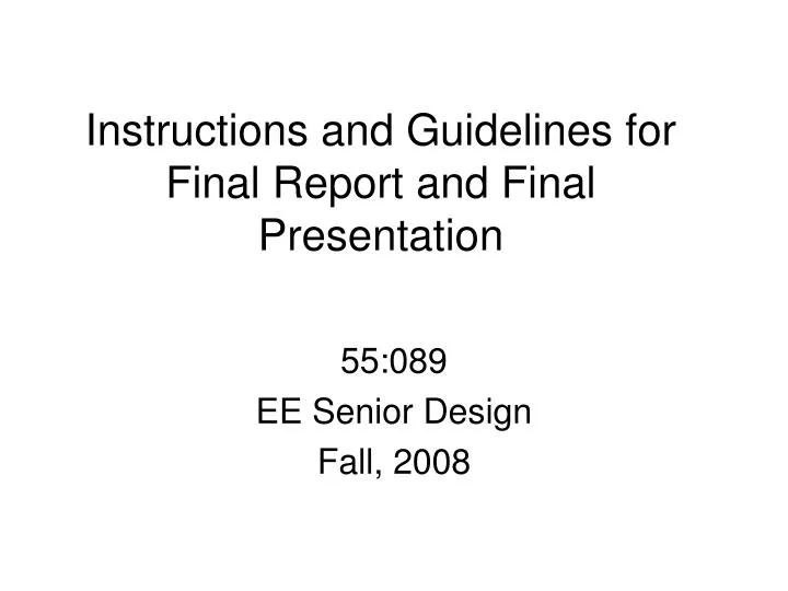 instructions and guidelines for final report and final presentation