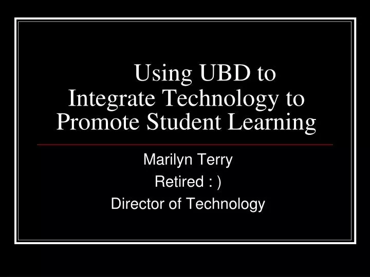 using ubd to integrate technology to promote student learning