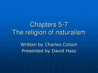 Chapters 5-7 The religion of naturalism