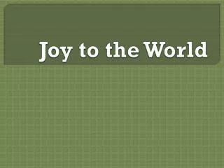 Joy to the World