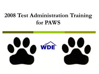 2008 Test Administration Training for PAWS