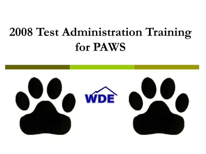 2008 test administration training for paws