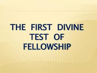 the first divine test of fellowship