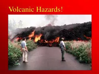Volcanic Hazards!