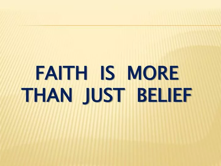 faith is more than just belief