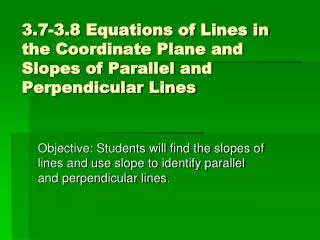 3 7 3 8 equations of lines in the coordinate plane and slopes of parallel and perpendicular lines