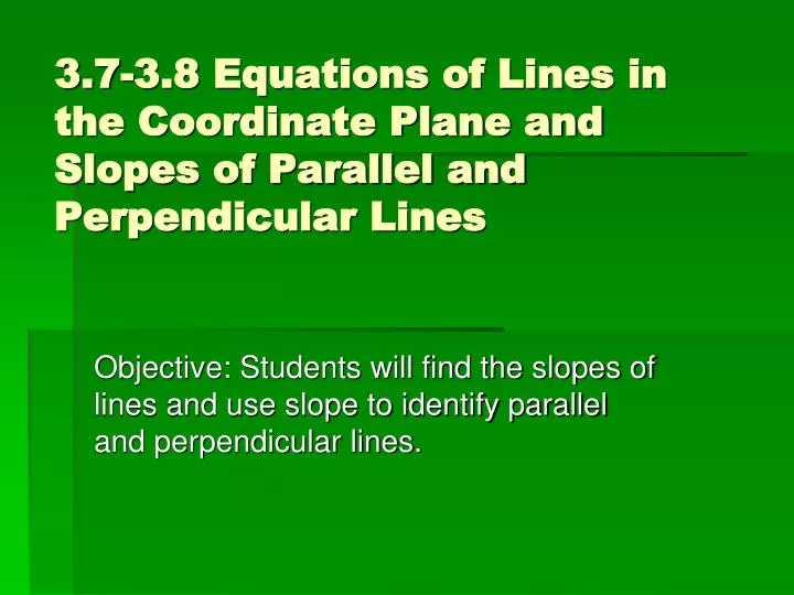 3 7 3 8 equations of lines in the coordinate plane and slopes of parallel and perpendicular lines