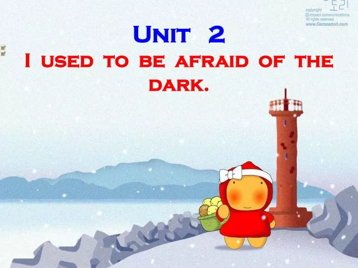 unit 2 i used to be afraid of the dark
