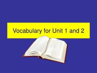 Vocabulary for Unit 1 and 2