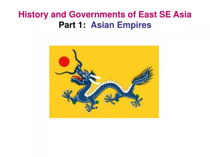 history and governments of east se asia part 1 asian empires