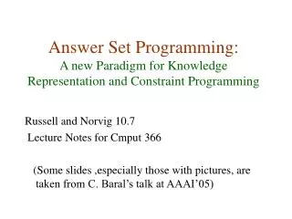 Answer Set Programming: A new Paradigm for Knowledge Representation and Constraint Programming