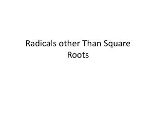 Radicals other Than Square Roots
