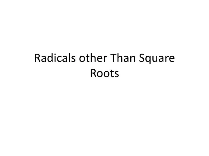 radicals other than square roots