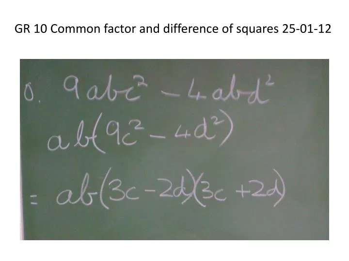 gr 10 common factor and difference of squares 25 01 12
