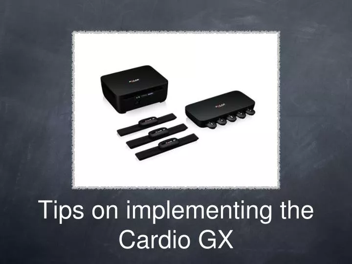 tips on implementing the cardio gx