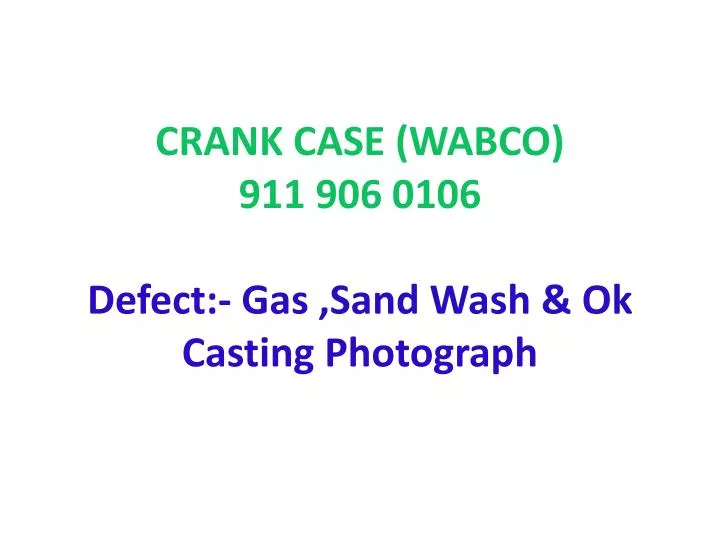 crank case wabco 911 906 0106 defect gas sand wash ok casting photograph