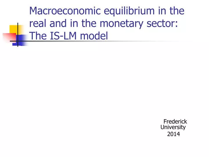 macroeconomic equilibrium in the real and in the monetary sector the is lm model